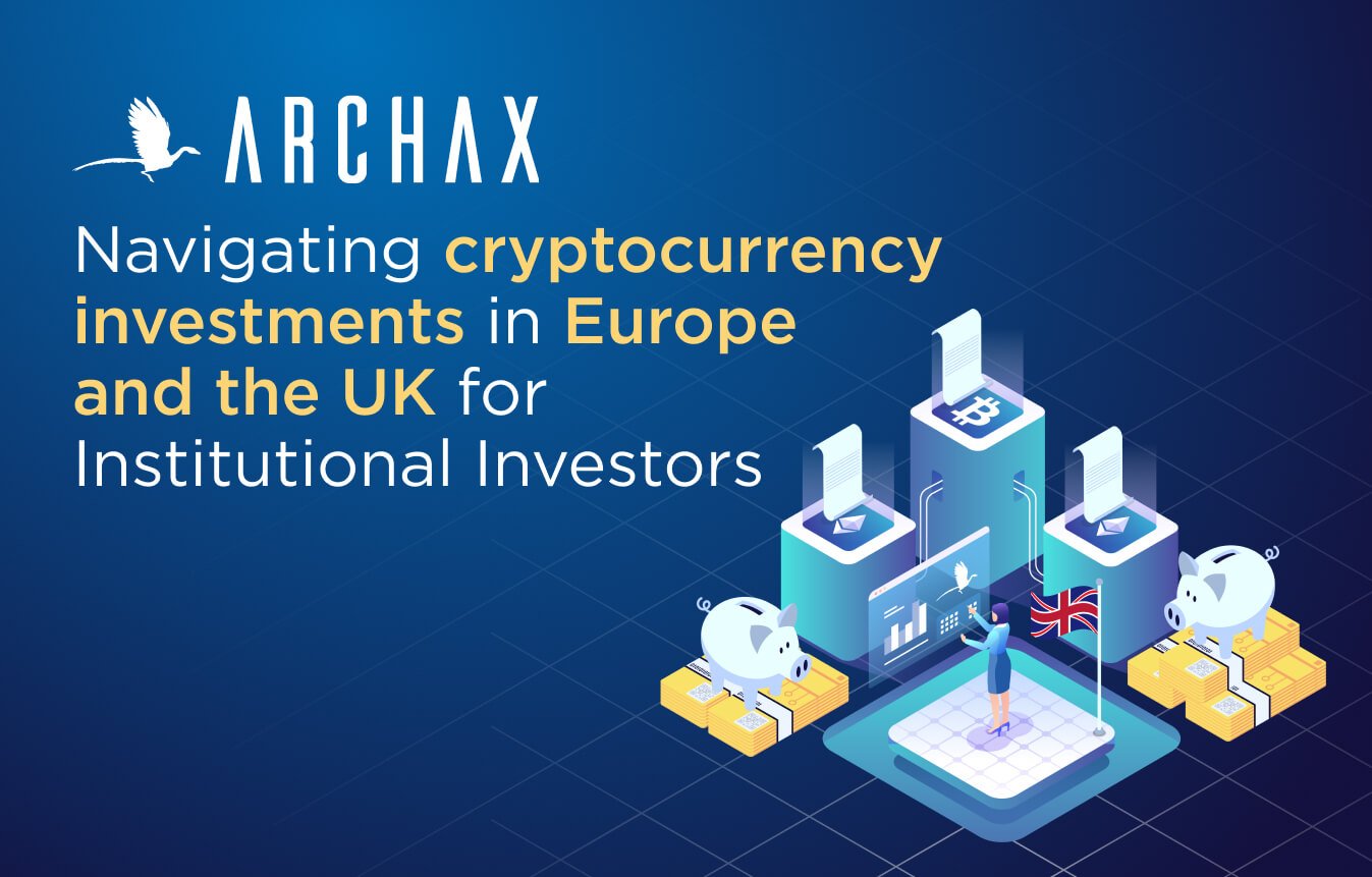 Navigating Cryptocurrency Investments in Europe and the UK for Institutional Investors